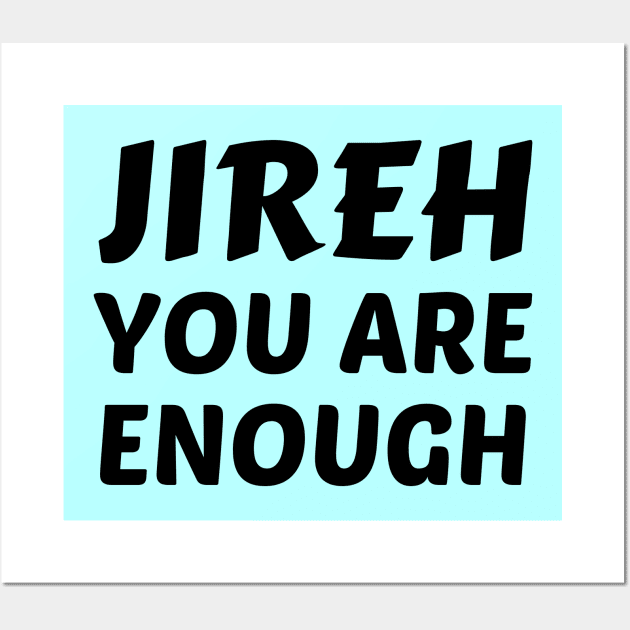 Jireh You Are Enough - Christian Saying Wall Art by All Things Gospel